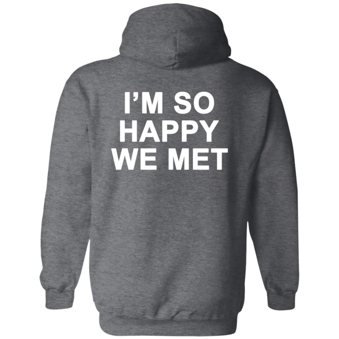 I'm So Happy We Met Hoodie We're Not Really Strangers Merch I'm So Happy We Met Shirt Hoodie Sweatshirt - Teechipus