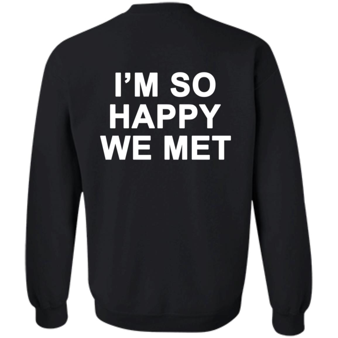 I'm So Happy We Met Hoodie We're Not Really Strangers Merch I'm So Happy We Met Shirt Hoodie Sweatshirt - Teechipus
