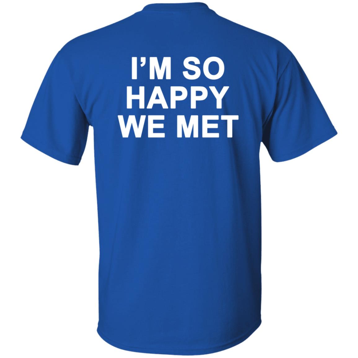 I'm So Happy We Met Hoodie We're Not Really Strangers Merch I'm So Happy We Met Shirt Hoodie Sweatshirt - Teechipus