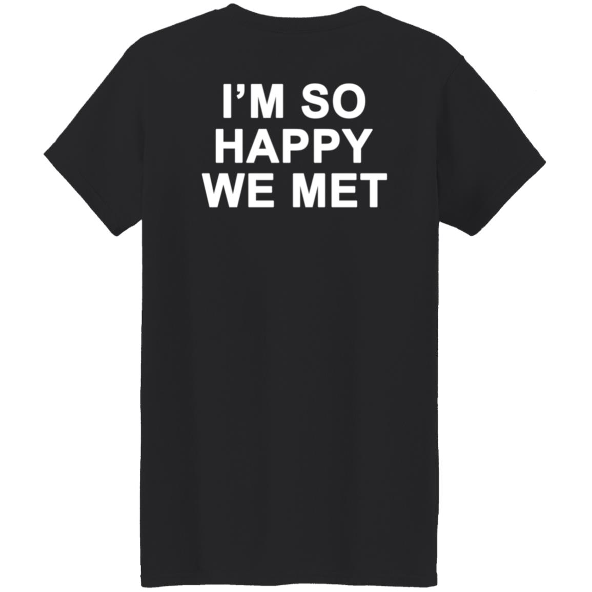 I'm So Happy We Met Hoodie We're Not Really Strangers Merch I'm So Happy We Met Shirt Hoodie Sweatshirt - Teechipus