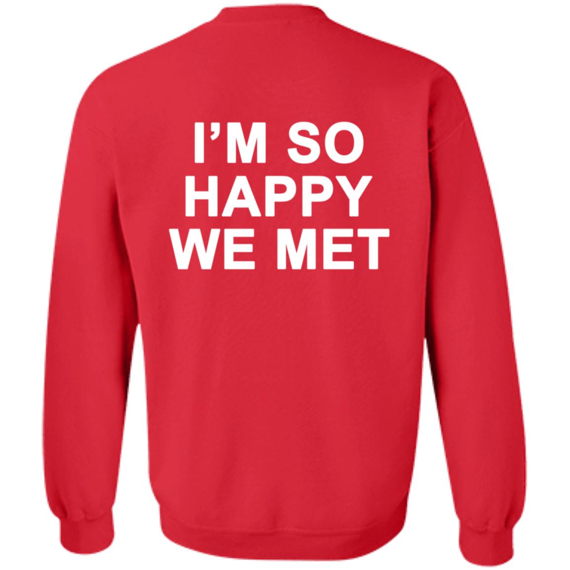 I'm So Happy We Met Hoodie We're Not Really Strangers Merch I'm So Happy We Met Shirt Hoodie Sweatshirt - Teechipus