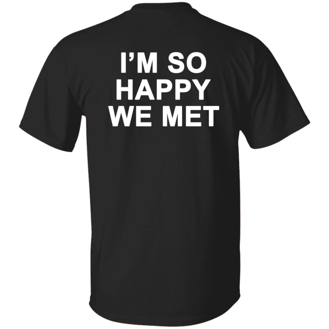 I'm So Happy We Met Hoodie We're Not Really Strangers Merch I'm So Happy We Met Shirt Hoodie Sweatshirt - Teechipus