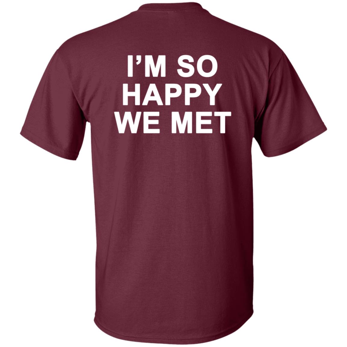 I'm So Happy We Met Hoodie We're Not Really Strangers Merch I'm So Happy We Met Shirt Hoodie Sweatshirt - Teechipus