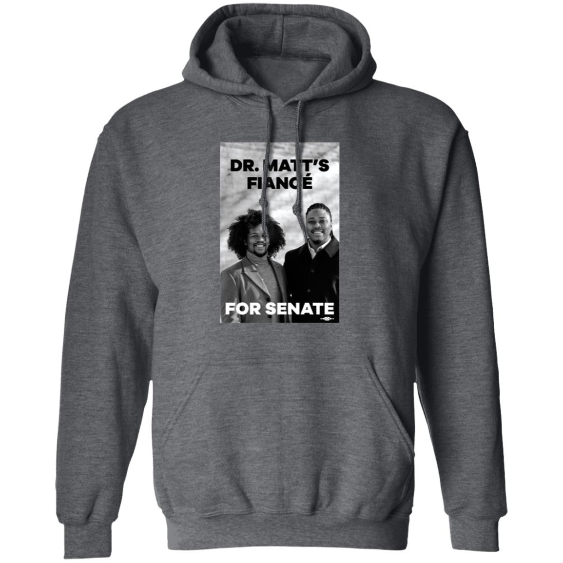 Dr. Matt's Fiancé For Senate Shirt Hoodie Sweatshirt Malcolmkenyatta Store - Teechipus