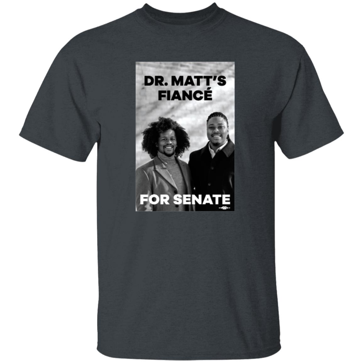 Dr. Matt's Fiancé For Senate Shirt Hoodie Sweatshirt Malcolmkenyatta Store - Teechipus