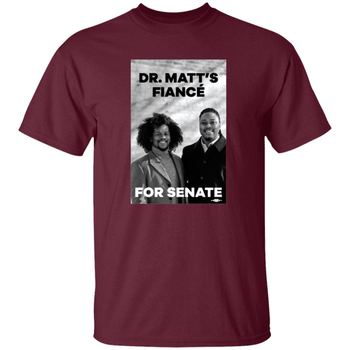 Dr. Matt's Fiancé For Senate Shirt Hoodie Sweatshirt Malcolmkenyatta Store - Teechipus