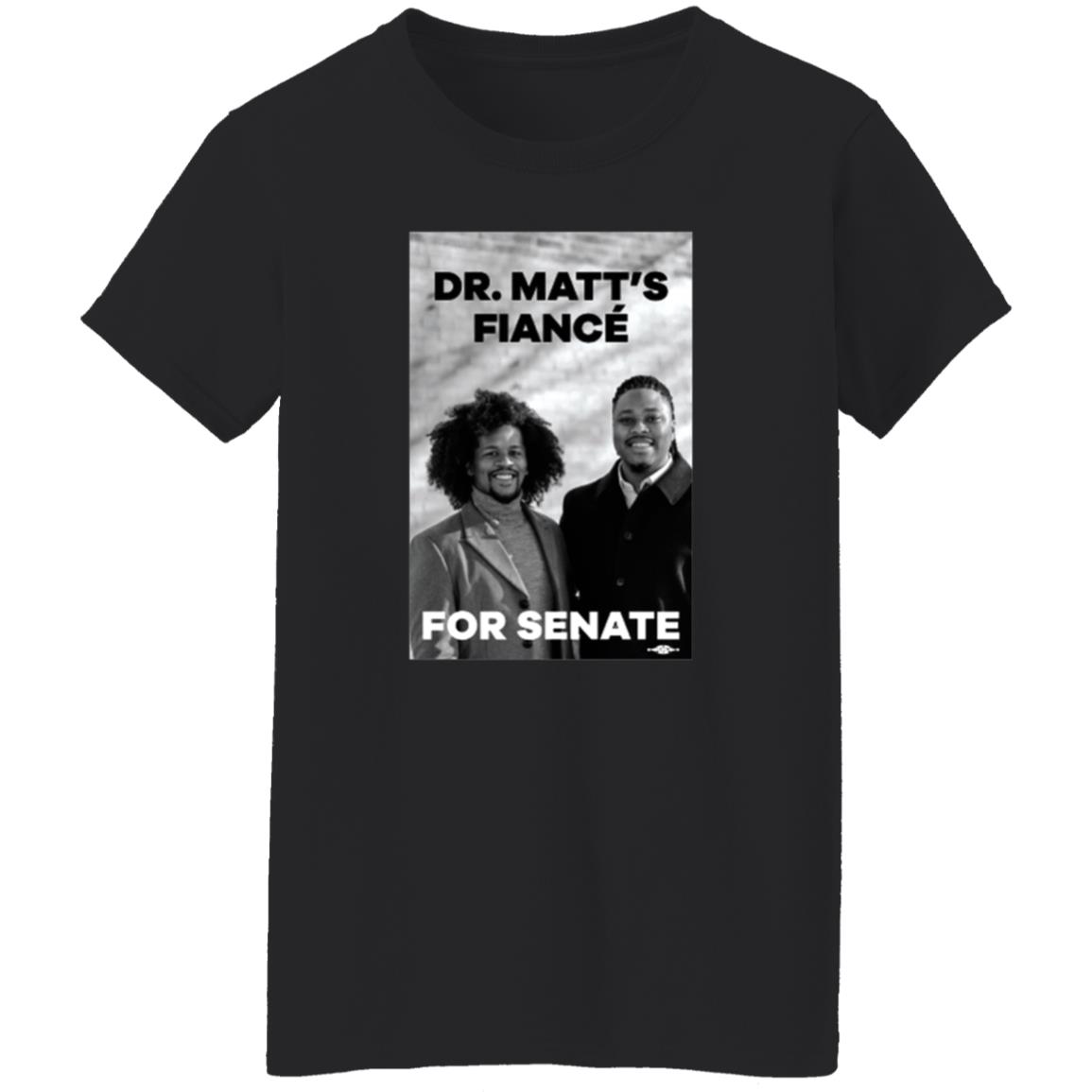 Dr. Matt's Fiancé For Senate Shirt Hoodie Sweatshirt Malcolmkenyatta Store - Teechipus