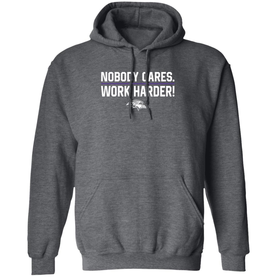 Nobody Cares Work Harder Shirt Baltimore Ravens - Teechipus