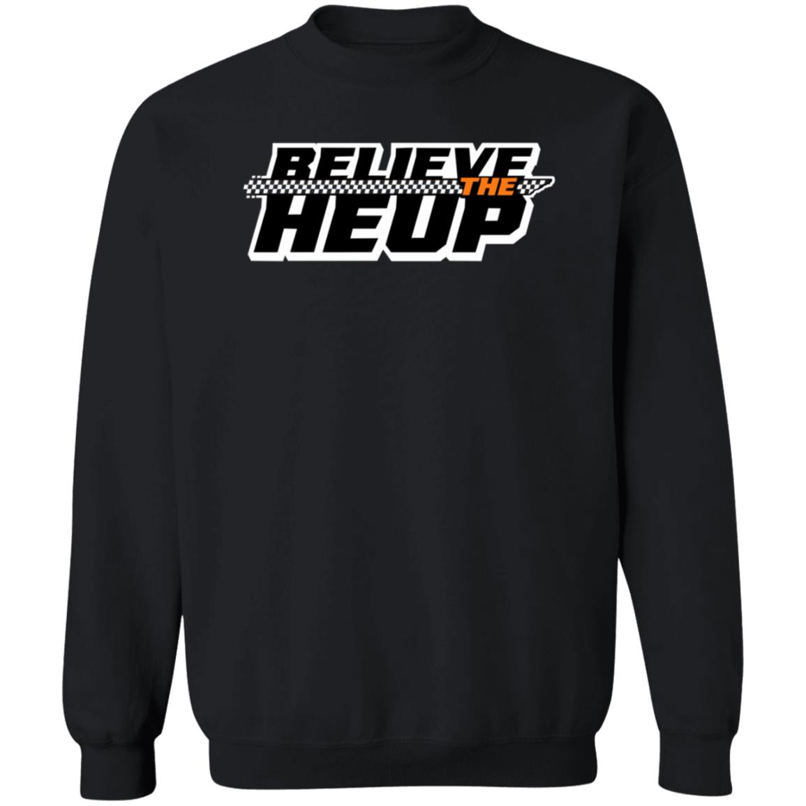 Believe The Heup Shirt Volshop Believe The Heup Shirt Hoodie Sweatshirt - Teechipus