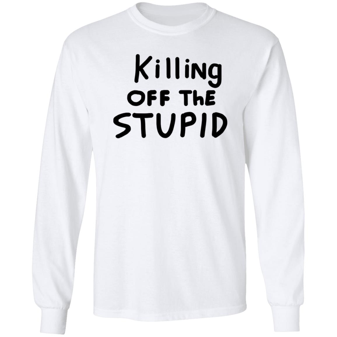 Killing Off The Stupid Shirt Brad Killing Off The Stupid Shirt Hoodie Sweatshirt - Teechipus
