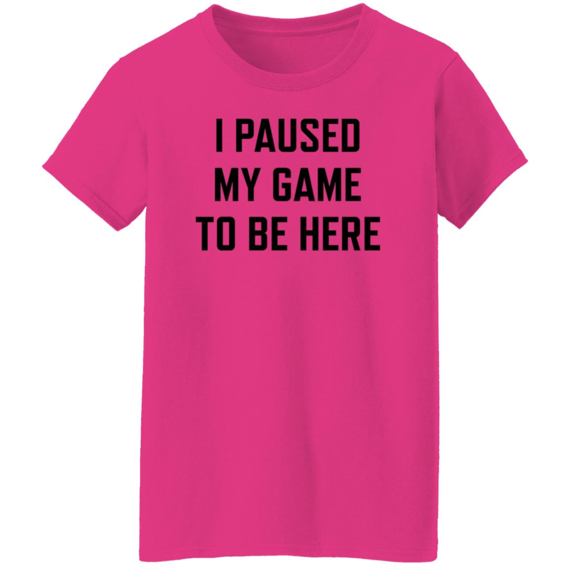 I Paused My Game To Be Here Shirt Hoodie Sweatshirt - Teechipus