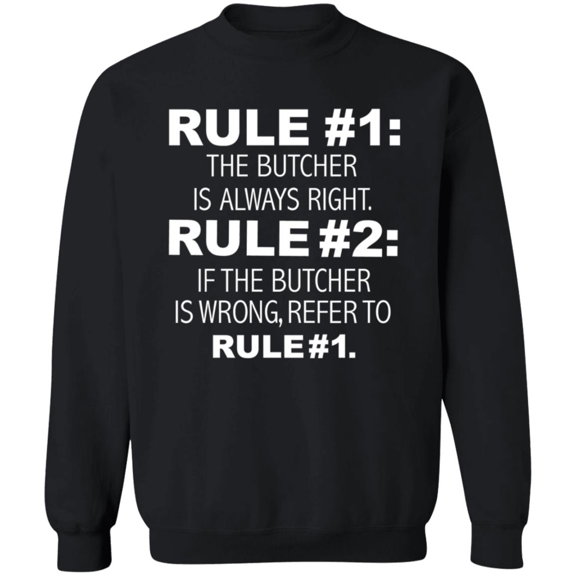 Rule 1 The Butcher Is Always Right Shirt Butcher Is Always Right Never Wrong Funny Shirt Hoodie Sweatshirt - Teechipus