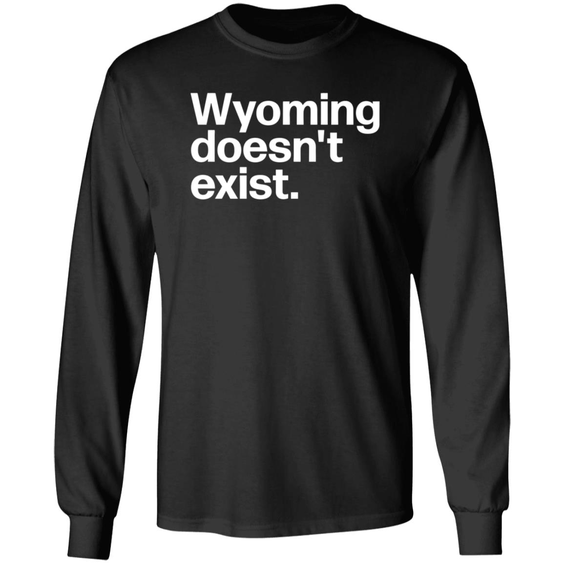 Wyoming Doesn't Exist Shirt Hoodie Sweatshirt - Teechipus