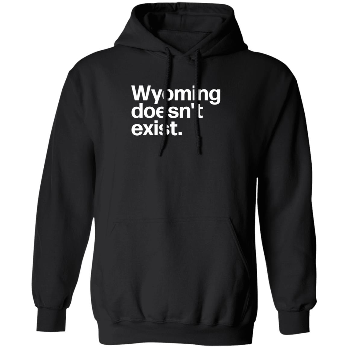 Wyoming Doesn't Exist Shirt Hoodie Sweatshirt - Teechipus