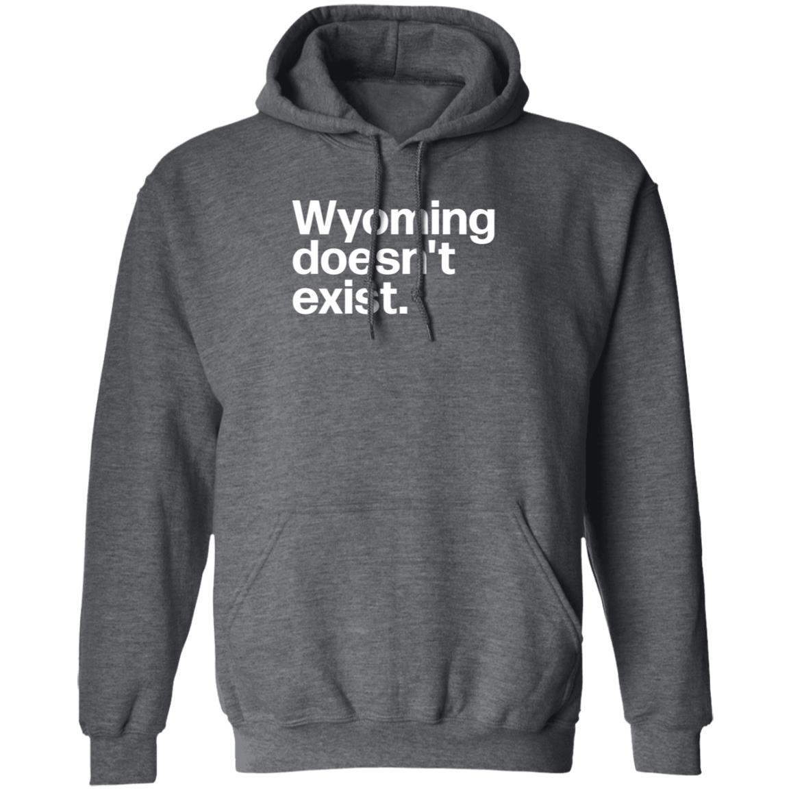 Wyoming Doesn't Exist Shirt Hoodie Sweatshirt - Teechipus