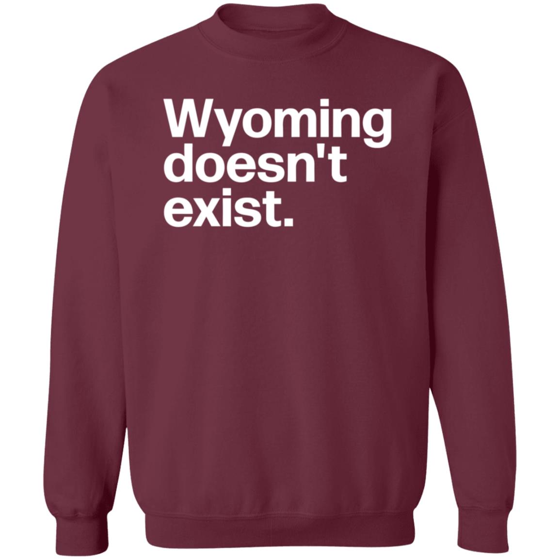 Wyoming Doesn't Exist Shirt Hoodie Sweatshirt - Teechipus