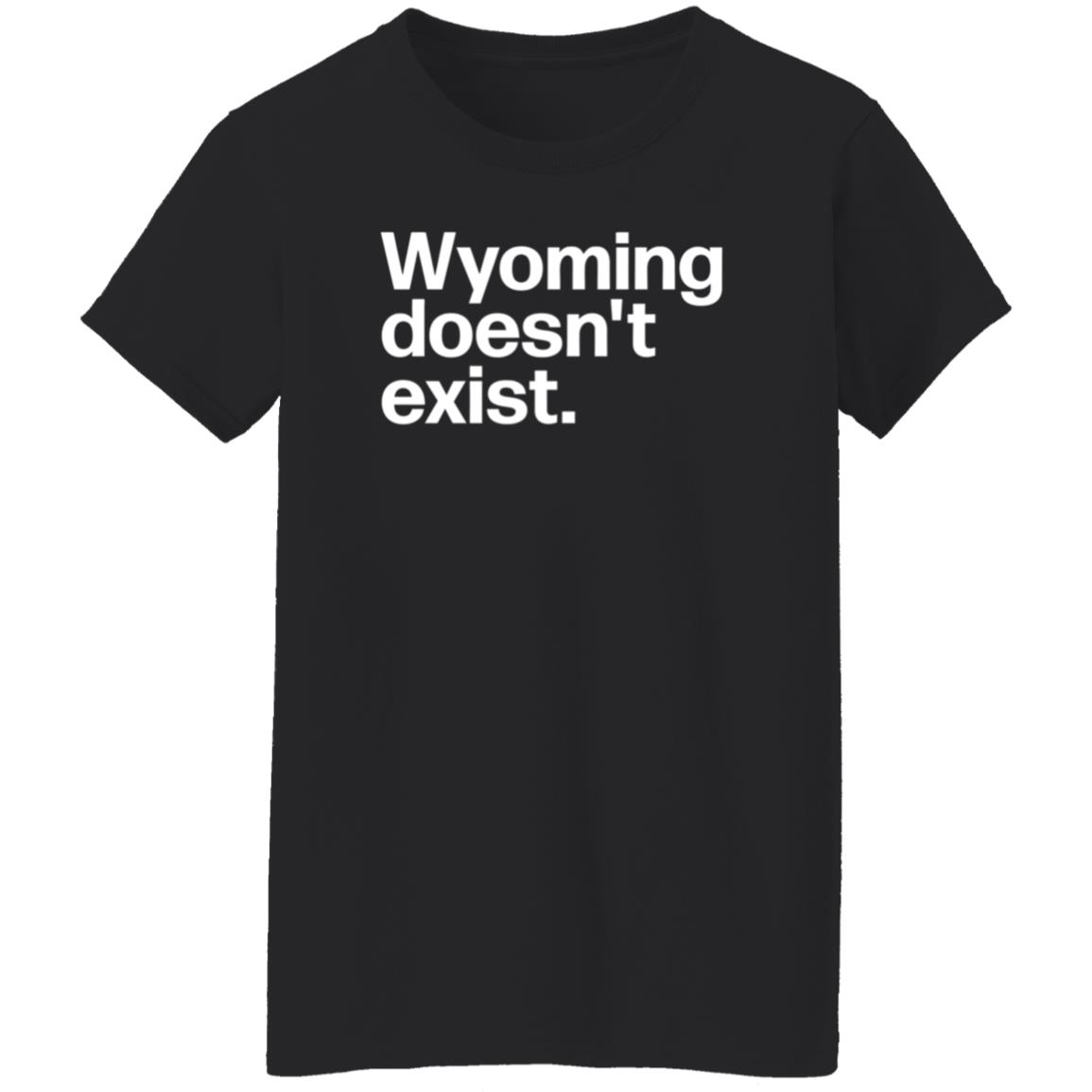 Wyoming Doesn't Exist Shirt Hoodie Sweatshirt - Teechipus
