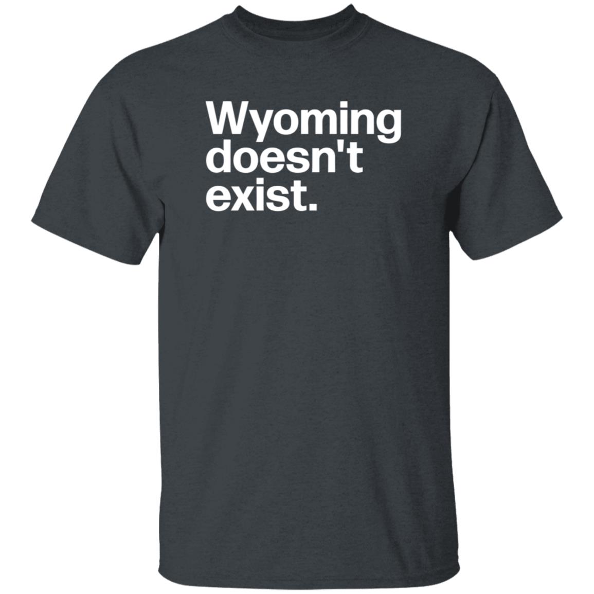 Wyoming Doesn't Exist Shirt Hoodie Sweatshirt - Teechipus