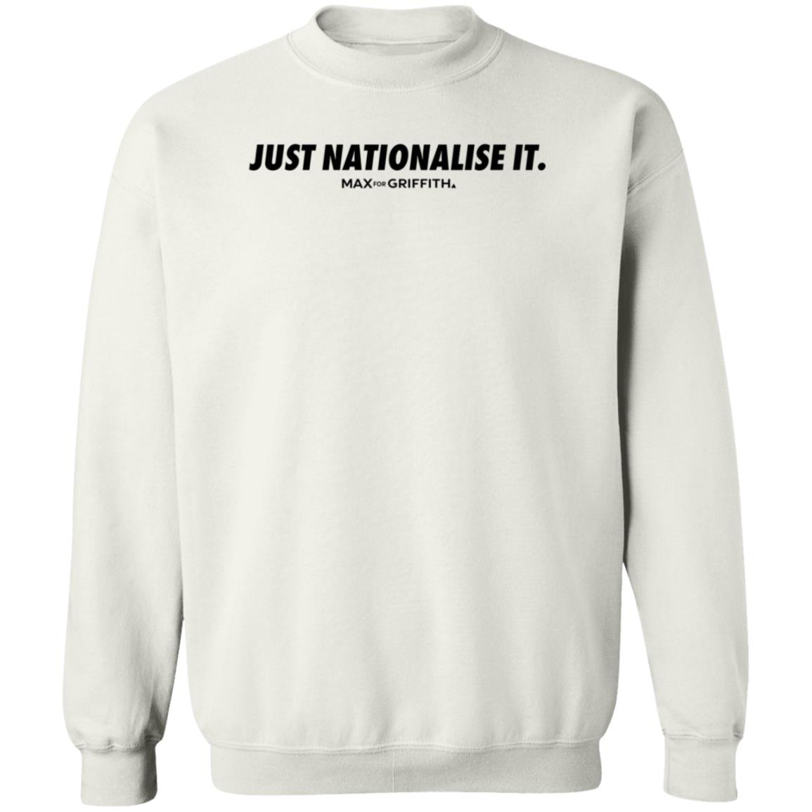 Just Nationalise It Max For Griffith Store Just Nationalise It Shirt Hoodie Seatshirt - Teechipus