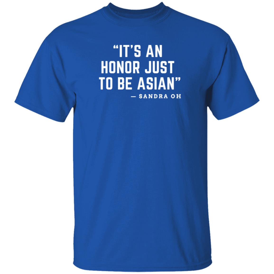 It's An Honor Just To Be Asian Sandra Oh Shirt Hoodie Sweatshirt - Teechipus