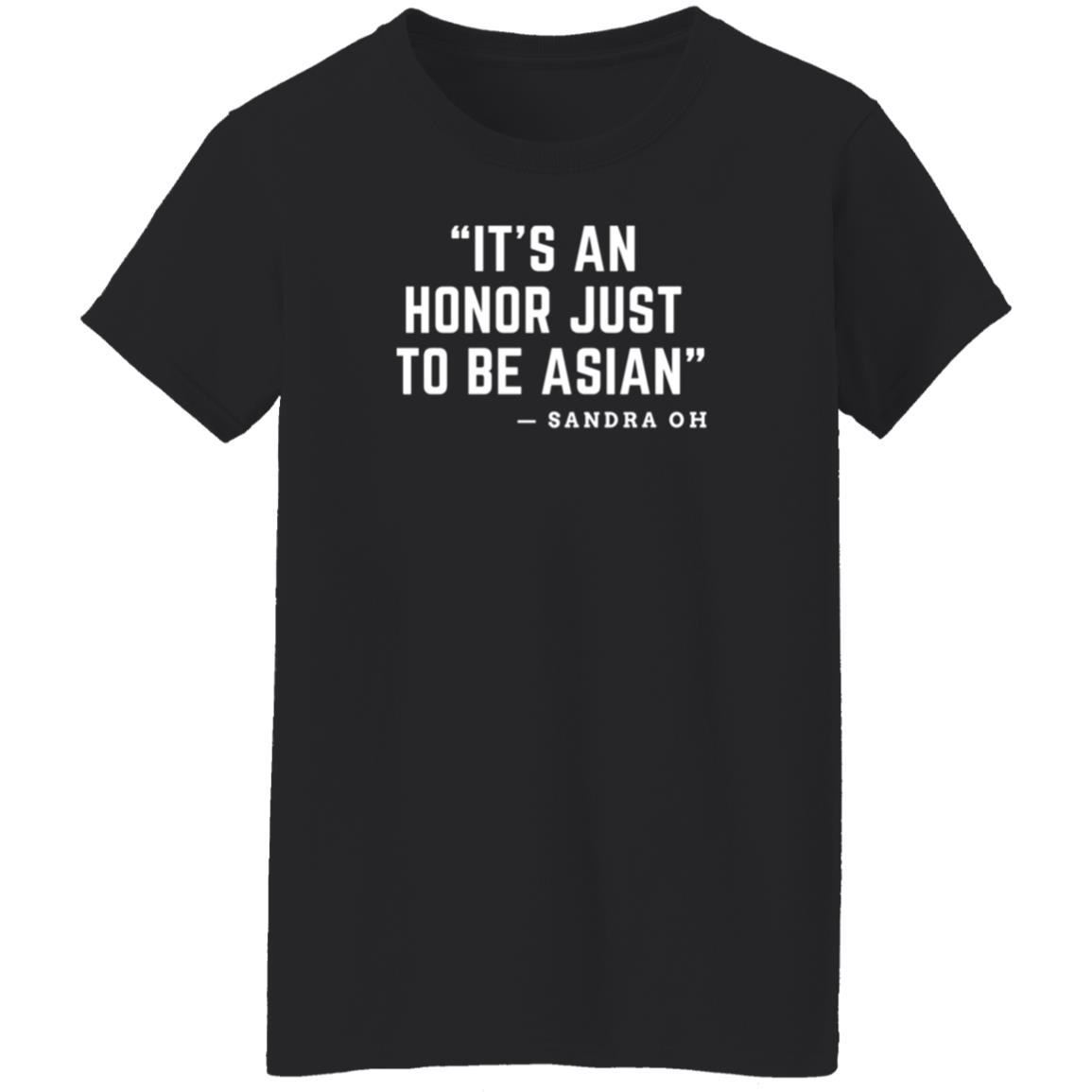 It's An Honor Just To Be Asian Sandra Oh Shirt Hoodie Sweatshirt - Teechipus