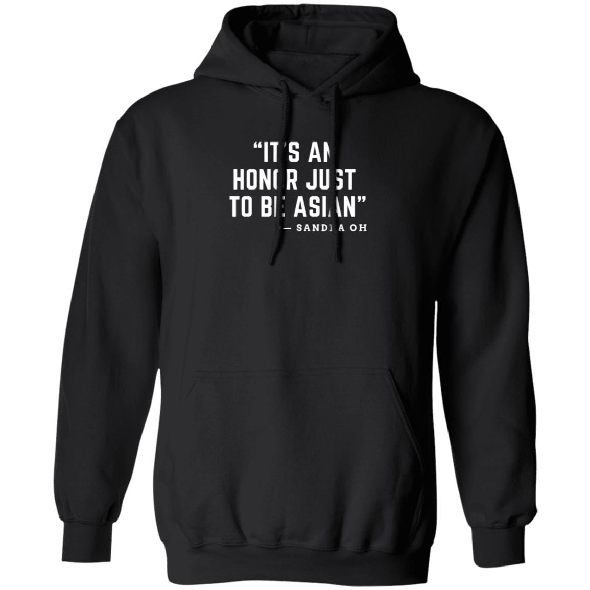 It's An Honor Just To Be Asian Sandra Oh Shirt Hoodie Sweatshirt - Teechipus