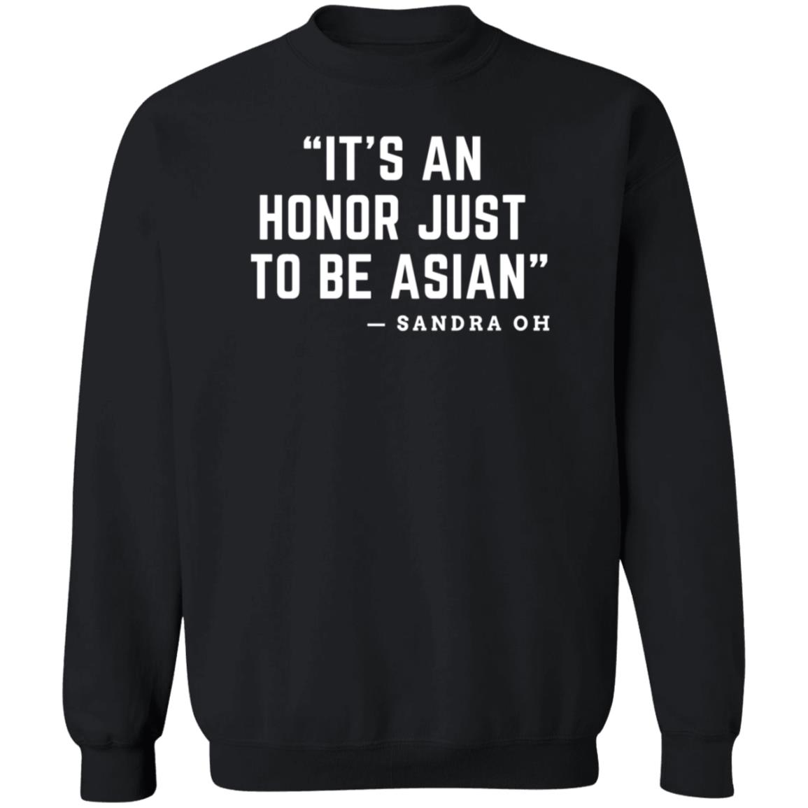 It's An Honor Just To Be Asian Sandra Oh Shirt Hoodie Sweatshirt - Teechipus