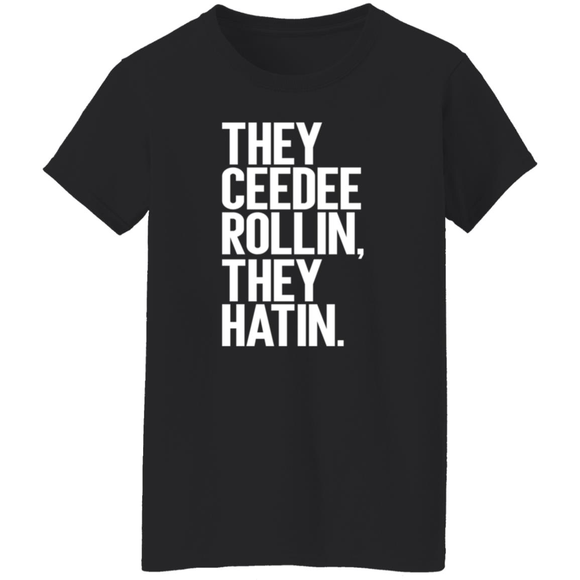 They Ceedee Rollin They Hatin Shirt Donovan Lewis They Ceedee Rollin They Hatin Shirt Hoodie Sweatshirt - Teechipus