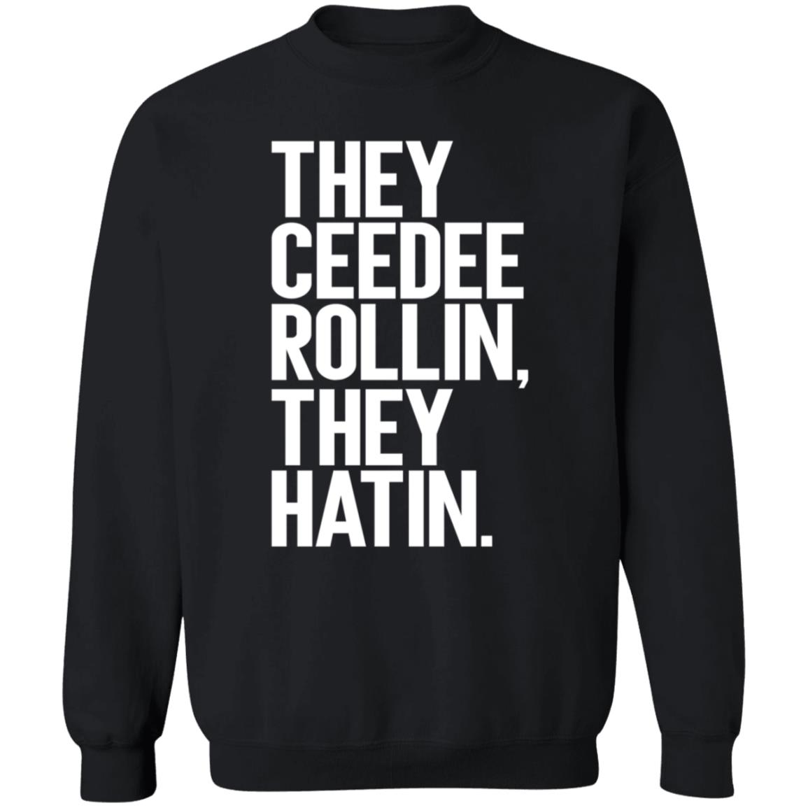 They Ceedee Rollin They Hatin Shirt Donovan Lewis They Ceedee Rollin They Hatin Shirt Hoodie Sweatshirt - Teechipus