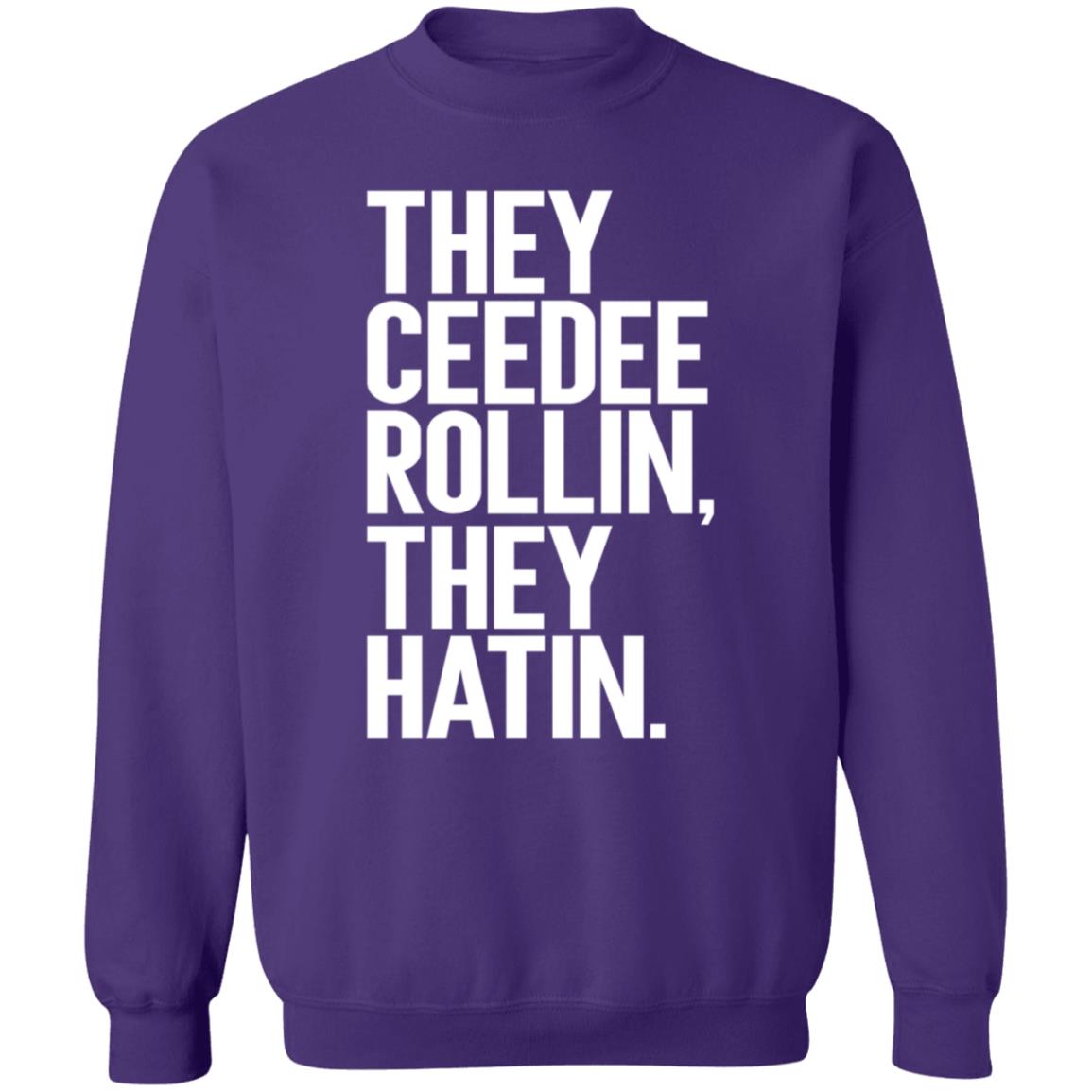 They Ceedee Rollin They Hatin Shirt Donovan Lewis They Ceedee Rollin They Hatin Shirt Hoodie Sweatshirt - Teechipus