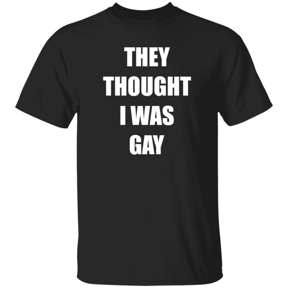 They Thought I Was Gay Shirt Jrmoneygettin They Thought I Was Gay Shirt Hoodie Sweatshirt - Teechipus