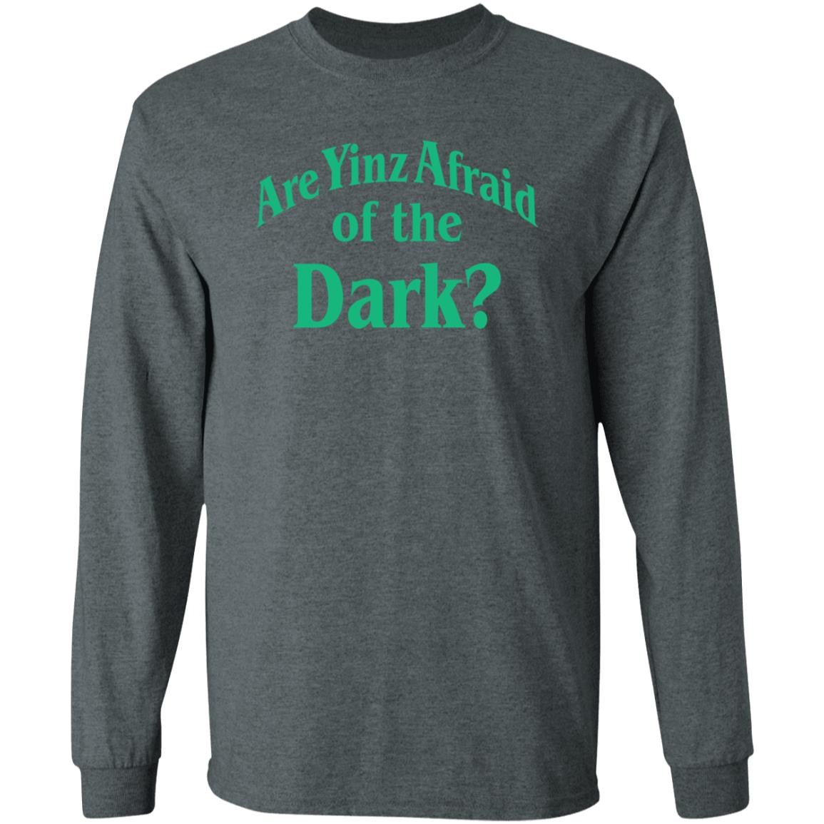 Are Yinz Afraid Of The Dark Shirt Giselefetterman - Teechipus