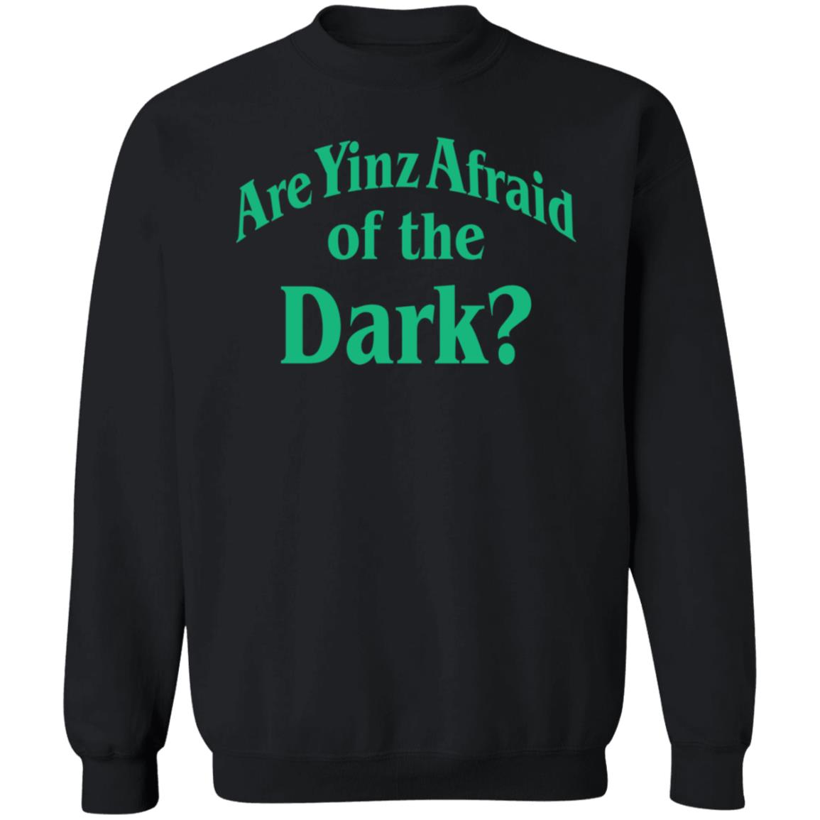 Are Yinz Afraid Of The Dark Shirt Giselefetterman - Teechipus