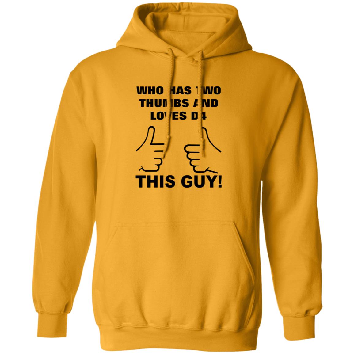 Who Has Two Thumbs And Loves D4 This Guy Shirt Hoodie Sweatshirt - Teechipus
