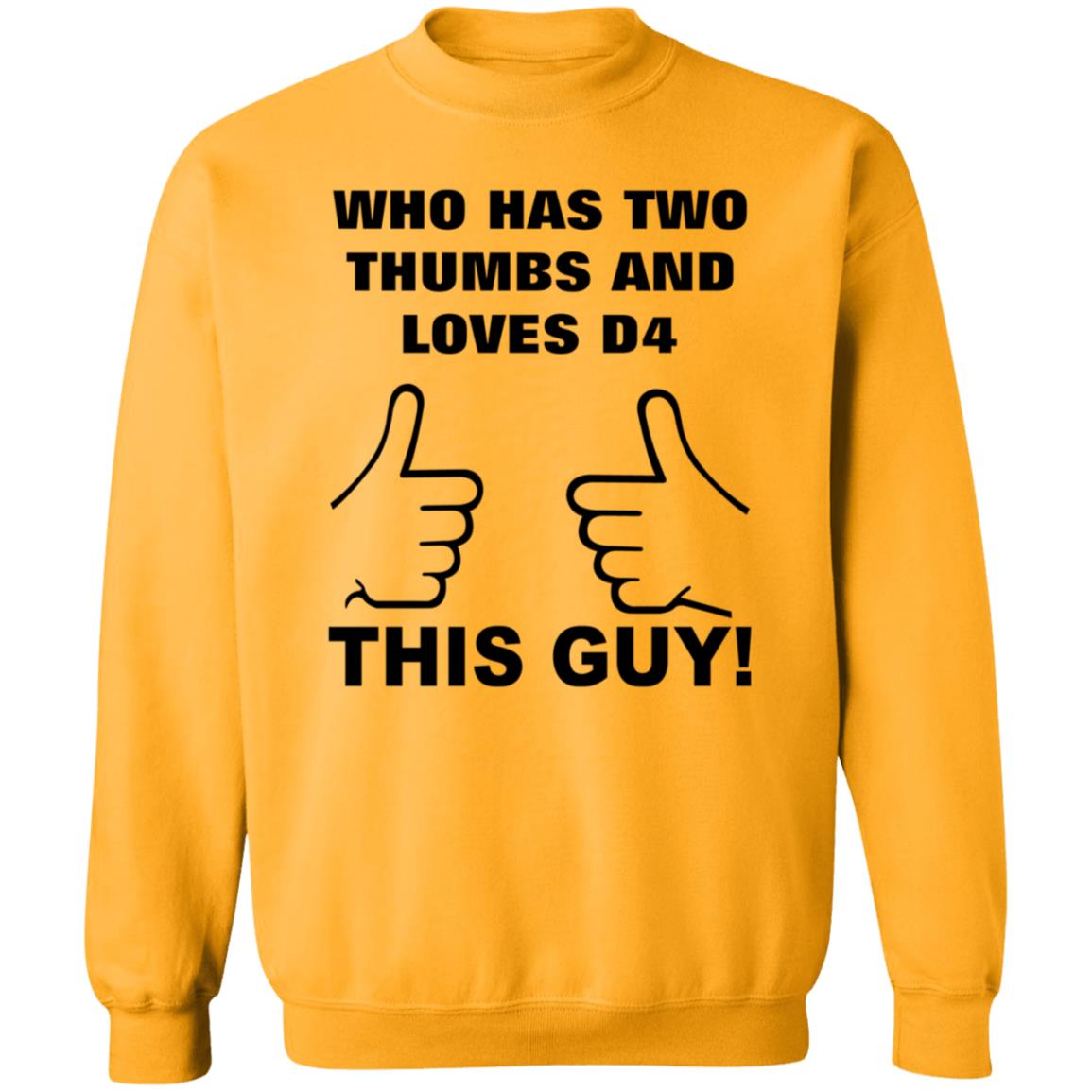 Who Has Two Thumbs And Loves D4 This Guy Shirt Hoodie Sweatshirt - Teechipus