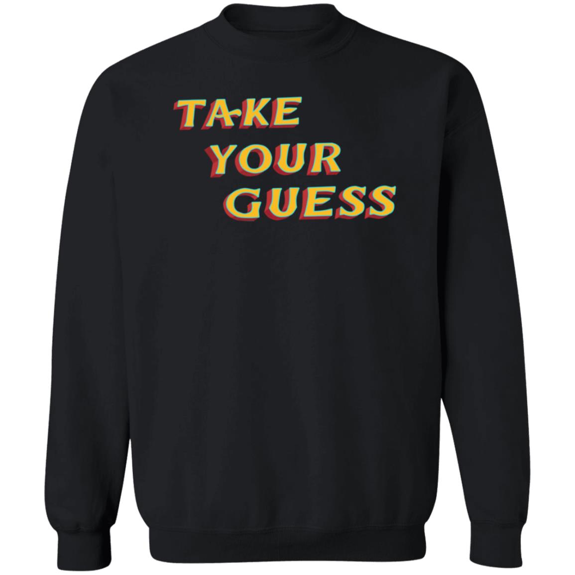 Tom Rosenthal Store Take Your Guess Shirt Hoodie Sweatshirt - Teechipus