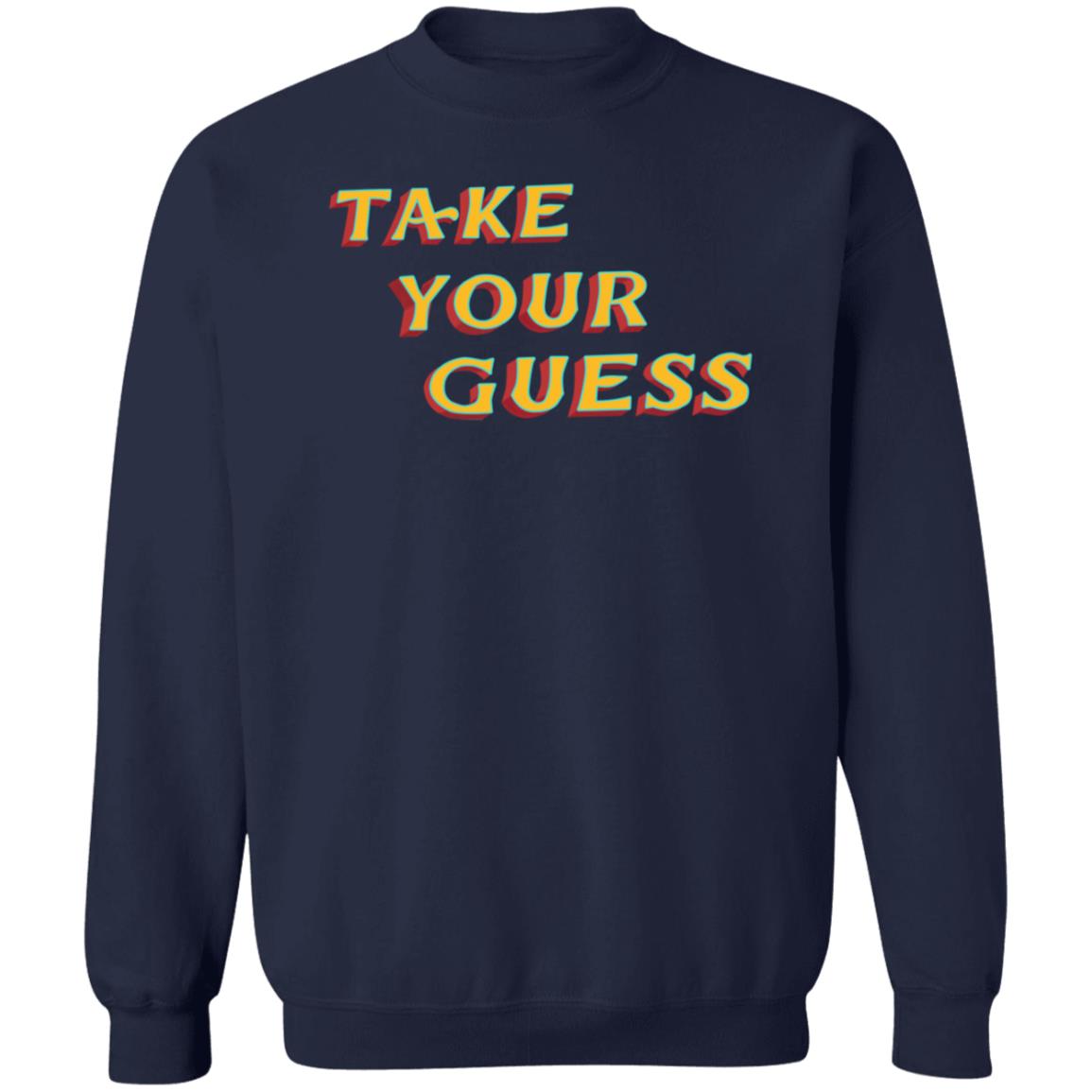 Tom Rosenthal Store Take Your Guess Shirt Hoodie Sweatshirt - Teechipus
