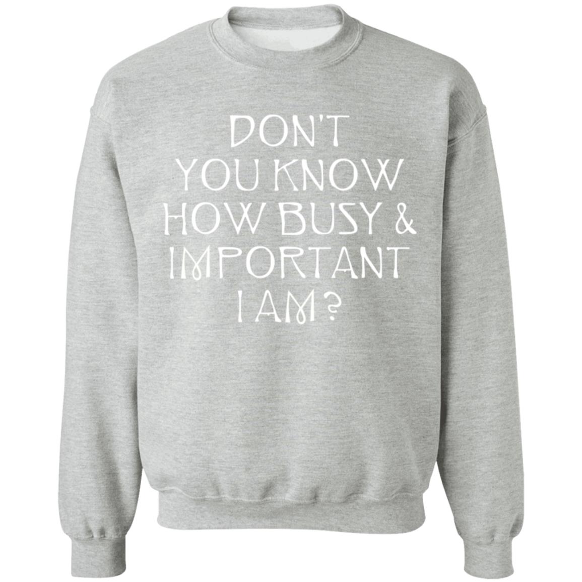 Don't You Know How Busy & Important I Am Shirt Tom Rosenthal Merch - Teechipus