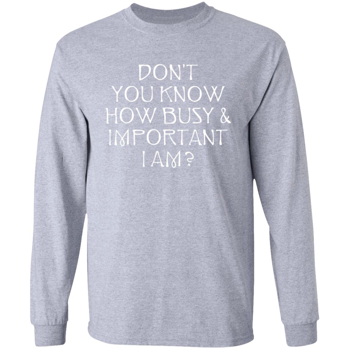 Don't You Know How Busy & Important I Am Shirt Tom Rosenthal Merch - Teechipus