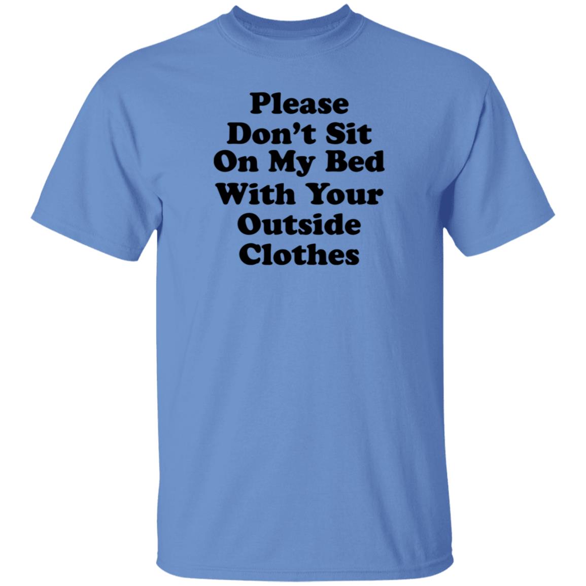Please Don't Sit On My Bed With Your Outside Clothes Shirt Hoodie Sweatshirt - Teechipus