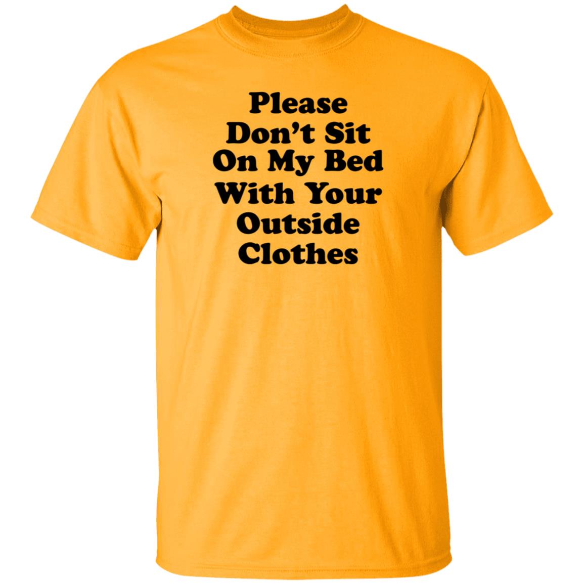Please Don't Sit On My Bed With Your Outside Clothes Shirt Hoodie Sweatshirt - Teechipus
