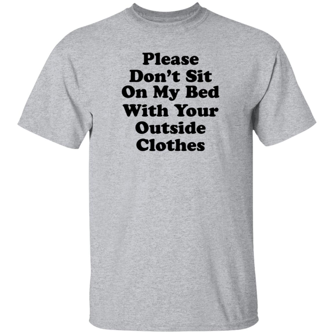 Please Don't Sit On My Bed With Your Outside Clothes Shirt Hoodie Sweatshirt - Teechipus