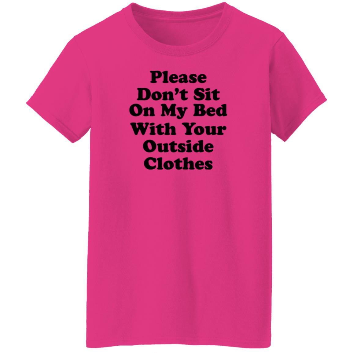 Please Don't Sit On My Bed With Your Outside Clothes Shirt Hoodie Sweatshirt - Teechipus