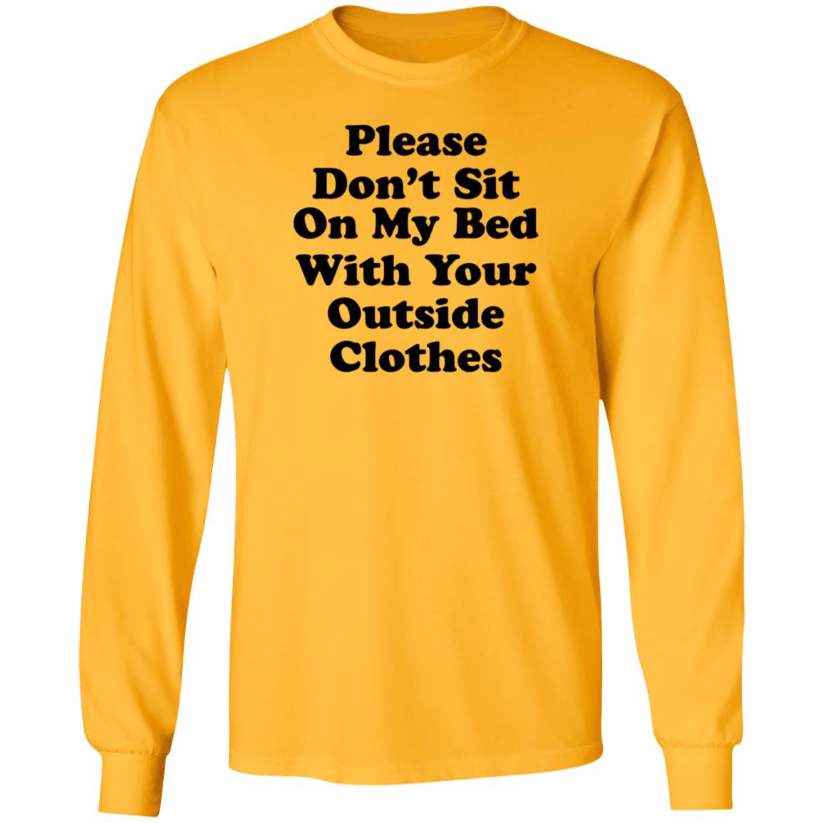 Please Don't Sit On My Bed With Your Outside Clothes Shirt Hoodie Sweatshirt - Teechipus
