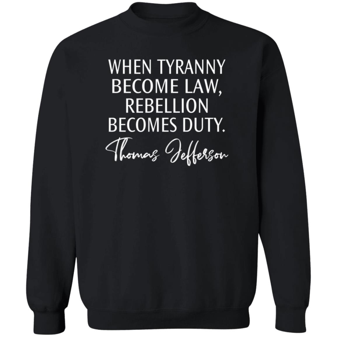 When Tyranny Becomes Law Rebellion Becomes Duty Shirt Yesisworld When Tyranny Becomes Law Rebellion Becomes Duty Shirt Hoodie Sweatshirt - Teechipus