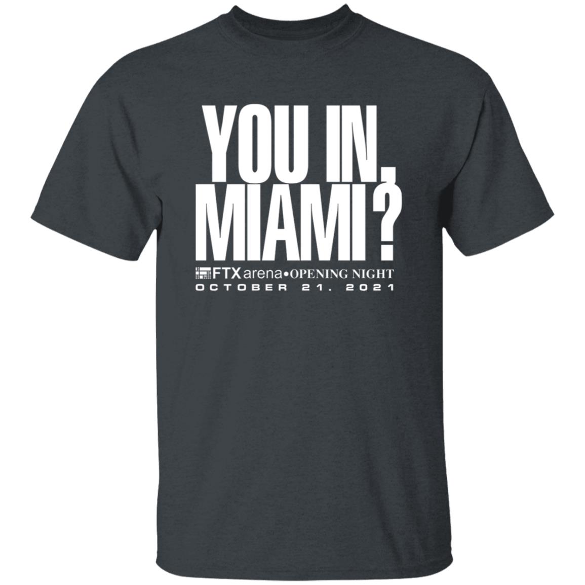 Josh Moser You In Miami Shirt You In Miami Ftx Arena Opening Night October 21 2021 Shirt - Teechipus