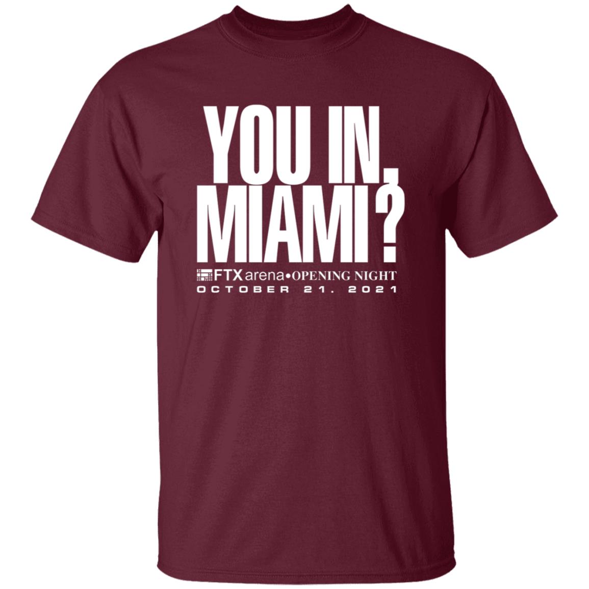 Josh Moser You In Miami Shirt You In Miami Ftx Arena Opening Night October 21 2021 Shirt - Teechipus