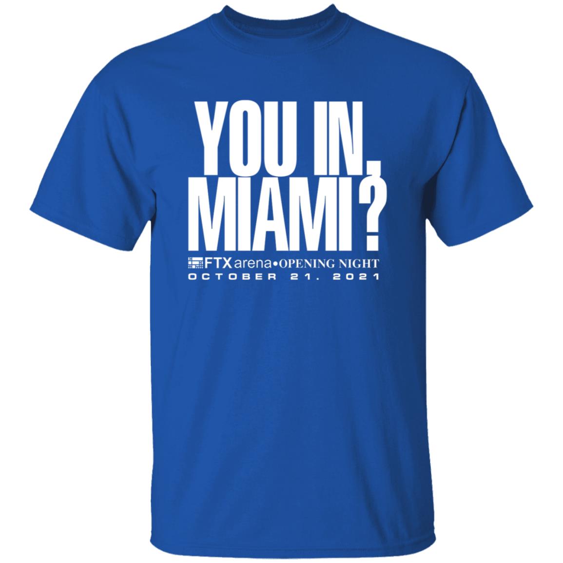 Josh Moser You In Miami Shirt You In Miami Ftx Arena Opening Night October 21 2021 Shirt - Teechipus