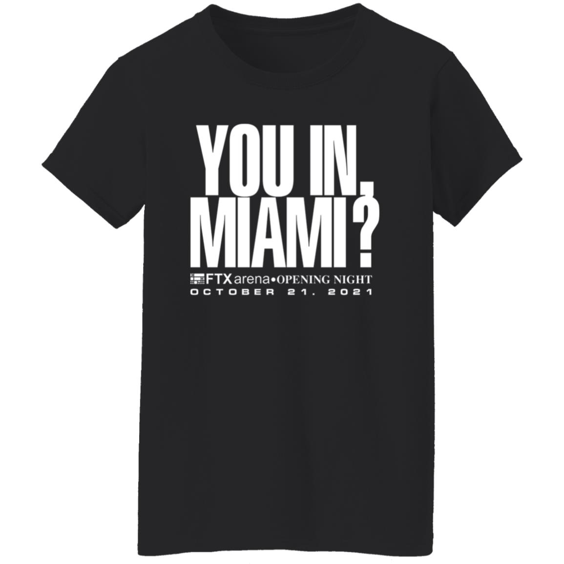 Josh Moser You In Miami Shirt You In Miami Ftx Arena Opening Night October 21 2021 Shirt - Teechipus