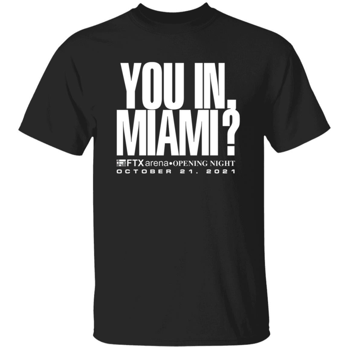 Josh Moser You In Miami Shirt You In Miami Ftx Arena Opening Night October 21 2021 Shirt - Teechipus